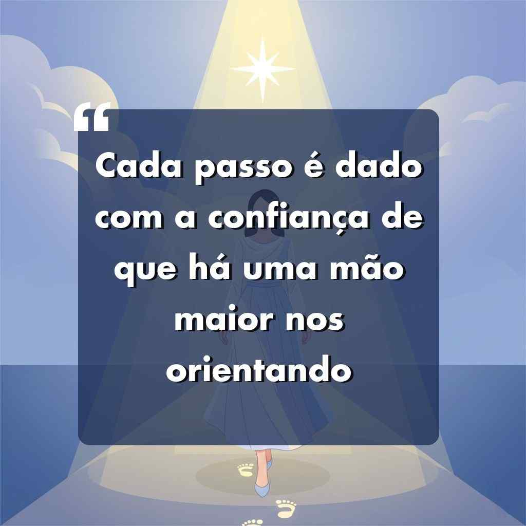 Uma pessoa caminha em uma trilha iluminada por uma estrela brilhante acima, deixando pegadas brilhantes para trás. O texto em português diz: Cada passo é dado com a confiança de que há uma mão maior nos orientando.