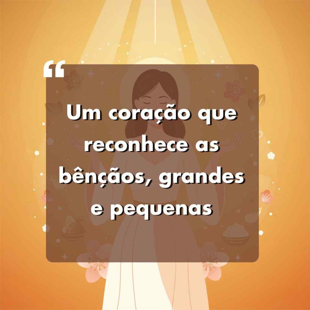Ilustração de uma pessoa com uma auréola, mãos levantadas, cercada de luz e flores. O texto sobreposto em português diz: Um coração que reconhece as bênçãos, grandes e pequenas.