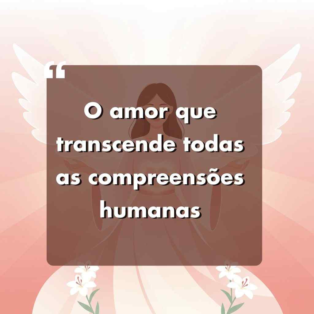Uma citação em português em uma caixa marrom diz: O amor que transcende todas as compreensões humanas sobre um fundo rosa suave com uma figura de anjo tênue, flores brancas e brilhos.