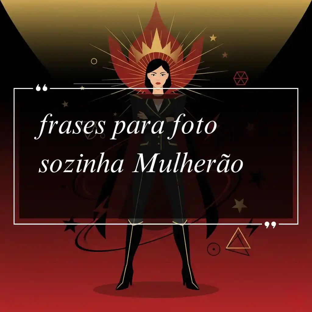 Ilustração de uma mulher confiante vestida de preto com um fundo de fogo e formas geométricas. O texto sobreposto diz: Frases Para Foto Sozinha Mulherão, perfeito para dar poder às suas fotos solo com palavras ousadas e inspiradoras.