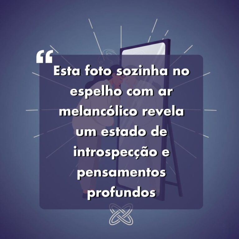 140 Frases Para Foto Sozinha no Espelho
