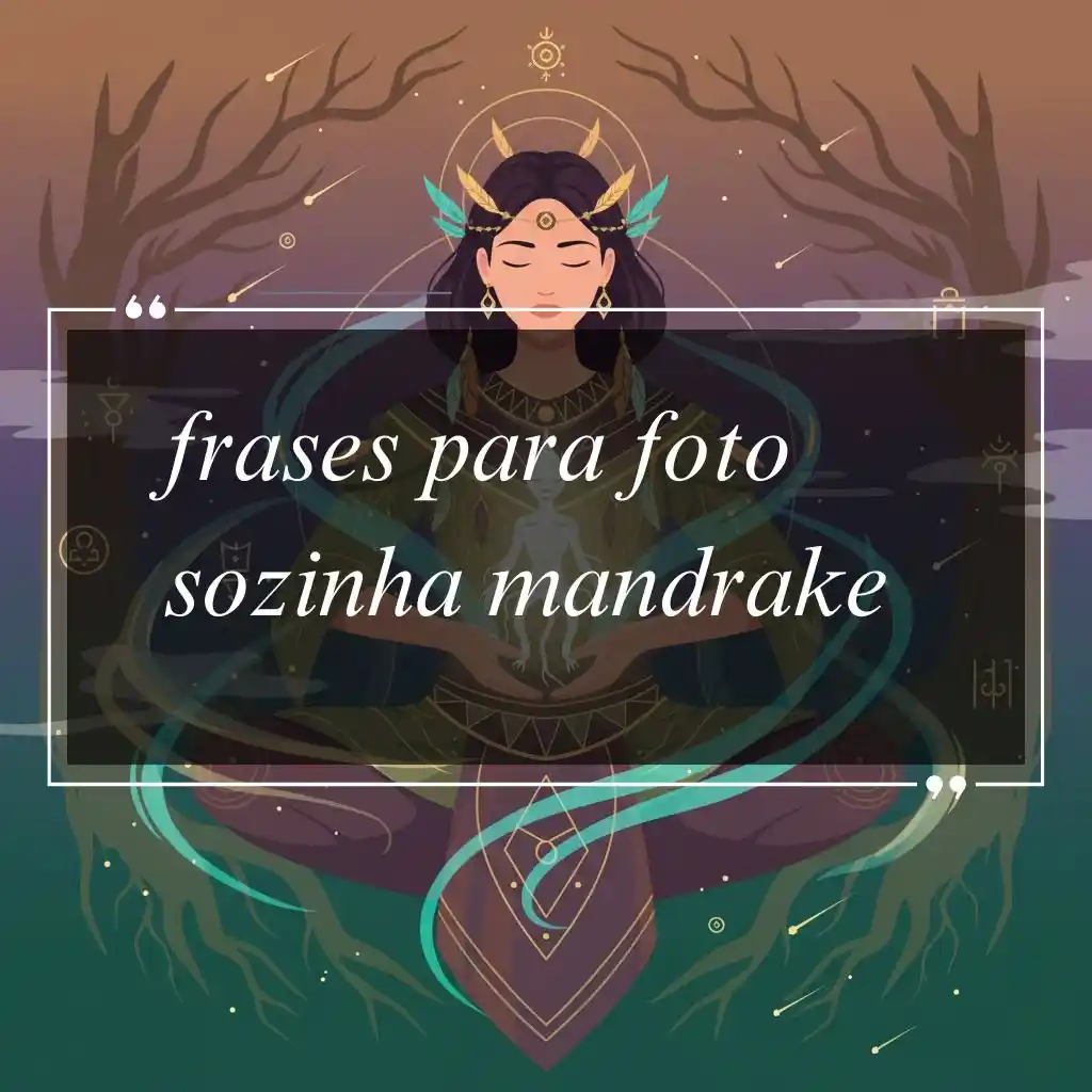 120 Frases Para Foto Sozinha Mandrake