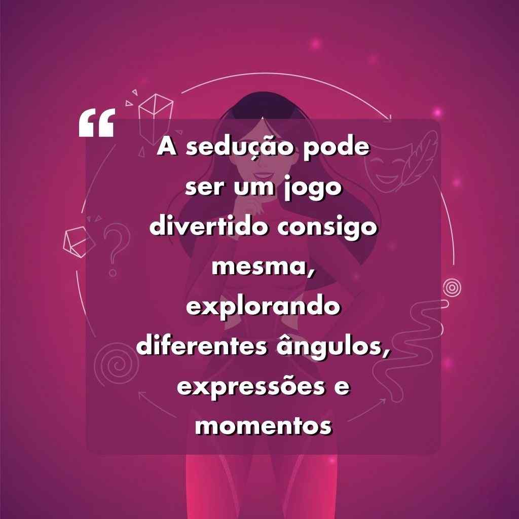Ilustração de uma mulher em silhueta sobre um fundo rosa-púrpura com formas geométricas. O texto em português diz: A sedução pode ser um jogo divertido consigo mesma - explore diferentes ângulos com Frases Para Foto Sozinha Sexy.