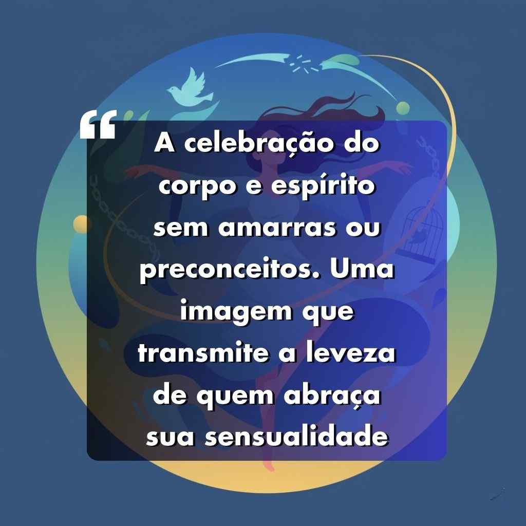 Texto em português sobre um fundo abstrato com formas fluidas e cores suaves. O texto celebra o corpo e o espírito, livre de julgamentos, transmitindo a leveza de abraçar a própria sensualidade.
